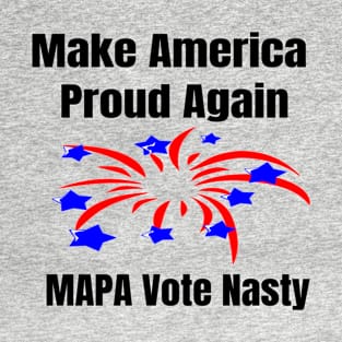 Make America Proud Again MAPA Vote Nasty T-Shirt